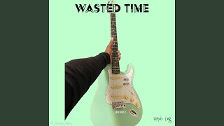 Wasted Time [upl. by Kwon557]