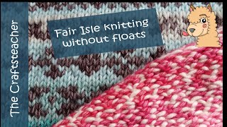 Fair Isle without floats Locked Floats sustainable and more possibilities [upl. by Lanrev]