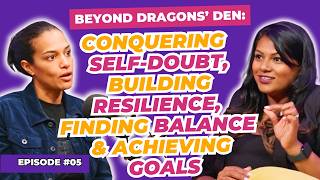 05 Beyond Dragons’ Den Conquer SelfDoubt Build Resilience Find Balance amp Achieve Goals [upl. by Sarina]