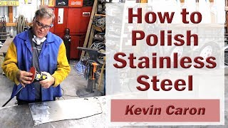 How to Polish Stainless Steel  Kevin Caron [upl. by Helene]