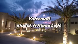 Voicemail  Khalid ft Kiana Ledé Lyrics [upl. by Neesay842]