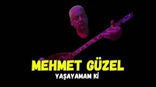 Mehmet Güzel  Yaşayamam ki [upl. by Marty]