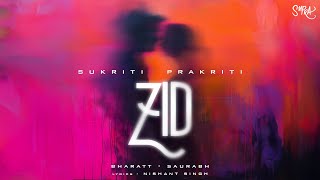 ZID OFFICIAL AUDIO  Sukriti Kakar  Prakriti Kakar  BharattSaurabh  Nishant Singh [upl. by Luba]