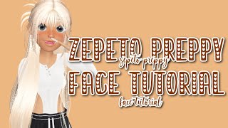 ZEPETO PREPPY FACE TUTORIALRIVER SMILES🫶🏻 [upl. by Akkinahs]