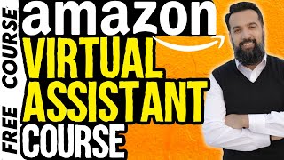 Amazon Virtual Assistant Complete Training Course Tutorial in One Video  VA Free Course [upl. by Gaskins]