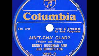 1934 HITS ARCHIVE Ain’tCha Glad  Benny Goodman Jack Teagarden vocal [upl. by Notfilc76]