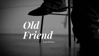 Scott Kirkhart  Old Friend Official Music Video [upl. by Nalim40]