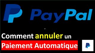 COMMENT ARRETER UN PAIEMENT AUTOMATIQUE PAYPAL [upl. by Cam]