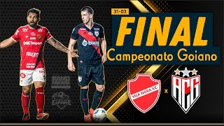 Vila Nova x AtléticoGO  AO VIVO  Final Campeonato Goiano [upl. by Ricard]