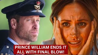 ROTTEN MEGHAN CRUSHED Prince William’s Final Statement Leaves GoldDigger Meghan Markle In TEARS [upl. by Amor]