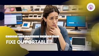 Choisir entre PC fixe et portable [upl. by Alver]