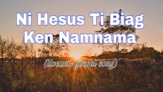 NI HESUS TI BIAG KEN NAMNAMA  ILOCANO GOSPEL SONG [upl. by Matless]