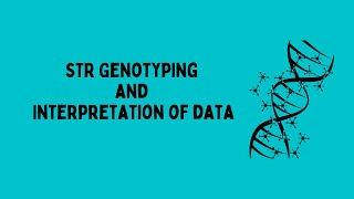 STR Genotyping and Interpretation of data [upl. by Yeffej]