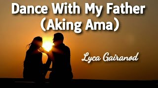 LYCA GAIRANOD COVER  DANCE WITH MY FATHER AKING AMALYRICS [upl. by Nod]