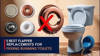 5 Best Flapper Replacements for Fixing Running Toilets [upl. by Walford]