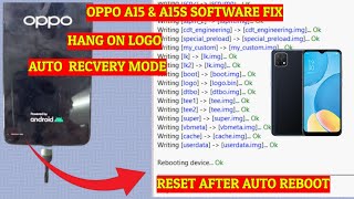 OPPO A15 amp A15S SOFTWARE ISSUE FIX  HANG ON LOGO  RESET AFTER AUTO RECVERY MODE [upl. by Previdi888]