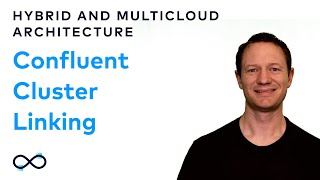 Learn about Confluent Cluster Linking  Hybrid and Multicloud Architecture [upl. by Gardiner338]