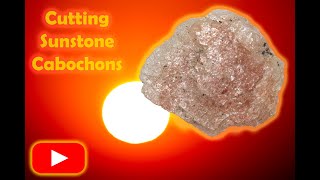 Cutting Sunstone cabochons [upl. by Apul]