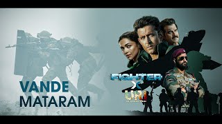 Vande Mataram ft Fighter x URI Hrithik R Deepika P Vicky K Anil K  VishalSheykhar [upl. by Verdie]