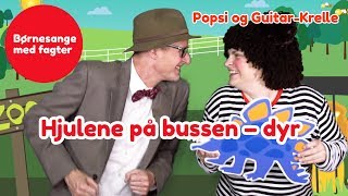 Hjulene på bussen – DYR  Børnesang med fagter  Popsi og GuitarKrelle [upl. by Renelle595]