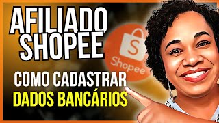 Afiliado Shopee Como CADASTRAR DADOS BANCÁRIOS para receber suas comissões [upl. by Josie]