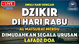 Dzikir Pagi Pembuka Rezeki HARI RABU  Doa Pembuka Rezeki Dari Segala Penjuru  Zikir Pagi [upl. by Mas]