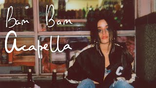 Camila Cabello feat Ed Sheeran  Bam Bam Acapella [upl. by Hauger]