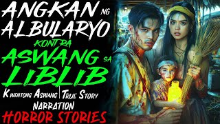 ANGKAN NG ALBULARYO KONTRA ASWANG SA LIBLIB  Kwentong Aswang  True Story [upl. by Etteve]