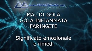 Mal di Gola Faringite Gola Infiammata significato emozionale e cura  METASALUTE [upl. by Sydney]