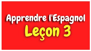 Apprendre lespagnol Leçon 3 Pour Débutants HD [upl. by Adnoek]