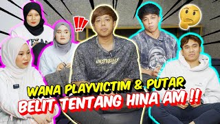 WANA PLAYVICTIM amp PUTAR BELIT TENTANG HINA AM   AM MINTAK PENJELASAN [upl. by Joaquin]