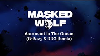 Masked Wolf  Astronaut In The Ocean GEazy amp DDG Remix Official Lyric Video [upl. by Gile]