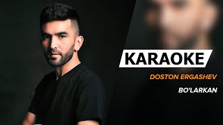 Doston Ergashev  Bolarkan  KARAOKE [upl. by Esaj920]