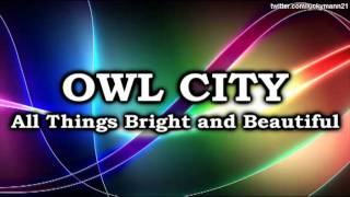 Owl City  Kamikaze All Things Bright and Beautiful Album Full Song 2011 HQ iTunes [upl. by Aicyle909]