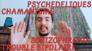 Psychédéliques Chamanisme amp Schizophrénie  Bipolarité [upl. by Celeste475]