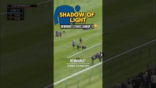 🔵SHADOW OF LIGHT wins the DEWHURST Group 1🏆 [upl. by Chara]