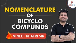 Nomenclature of Bicyclo Compounds  IIT JEE amp NEET  Vineet Khatri  ATP STAR kota [upl. by Bogey]