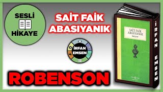 ROBENSON  SAİT FAİK ABASIYANIK  Sesli Hikaye  İrfan Emsen [upl. by Doro]