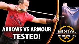 ARROWS vs ARMOUR  Medieval Myth Busting [upl. by Hairam]