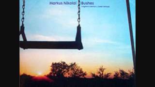 Markus Nikolai  Bushes  First Creation Mix [upl. by Donnamarie]