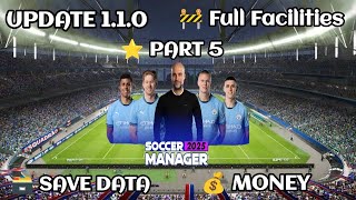 Soccer Manager 2025 Full Facilities Save Data Update 110  Part 5 [upl. by Nowtna314]