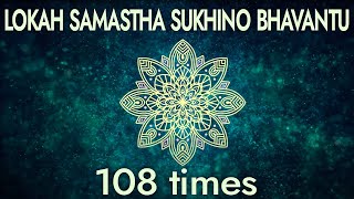 LOKAH SAMASTHA SUKHINO BHAVANTU 108 Times SERIES Spirituality and Meditation [upl. by Eirahs]