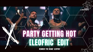 This Party getting hot Leofric Edit  Yo Yo Honey Singh  Jazzy B [upl. by Ardaed479]