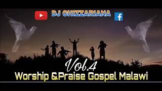 WORSHIP amp PRAISE Vol4 GOSPEL MALAWI  DJ Chizzariana [upl. by Raffaello809]