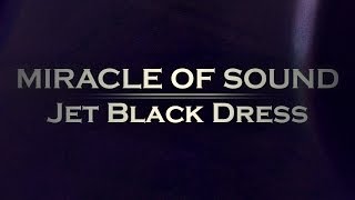 JET BLACK DRESS By Miracle Of Sound [upl. by Eltrym]