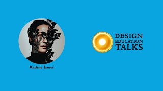 Design Education Talks Ep 95  Kadine James [upl. by Baiss]