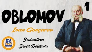 OBLOMOV  Ivan Gonçarov Sesli Kitap 1Parça Seval Delikara [upl. by Elik388]