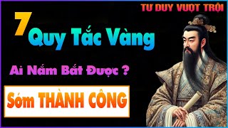 7 Quy Tắc Vàng Trong Cuộc Đời Ai Nắm Bắt Được Sớm Thành Công  Trí tuệ cổ nhân [upl. by Delinda]