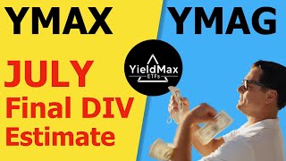 YMAX amp YMAG  Final Dividend Estimate for JULY [upl. by Mcnelly]