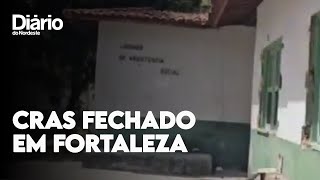 CRAS de Fortaleza têm sedes fechadas depredadas e falta de profissionais para atender [upl. by Us]